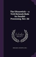 Cover: The Ultraswitch -- a VLSI Network Node for Parallel Processing. Rev. Ed - Palala Press