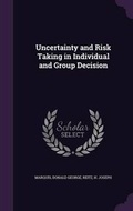 Cover: Uncertainty and Risk Taking in Individual and Group Decision - Palala Press