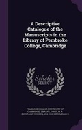Cover: A Descriptive Catalogue of the Manuscripts in the Library of Pembroke College, Cambridge - Palala Press