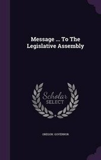Enlarge image Cover: Message ... To The Legislative Assembly - Palala Press