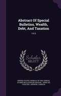 Cover: Abstract of Special Bulletins, Wealth, Debt, and Taxation - Palala Press