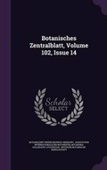 Cover: Botanisches Zentralblatt, Volume 102, Issue 14 - Palala Press