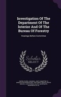 Cover: Investigation of the Department of the Interior and of the Bureau of Forestry - Palala Press