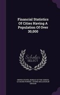 Cover: Financial Statistics of Cities Having a Population of Over 30,000 - Palala Press