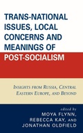 Cover: Trans-National Issues, Local Concerns and Meanings of Post-Socialism - University Press of America