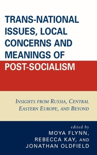 Enlarge image Cover: Trans-National Issues, Local Concerns and Meanings of Post-Socialism - University Press of America