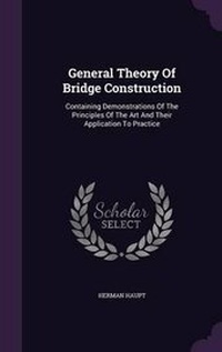Abbildung von: General Theory of Bridge Construction - Palala Press