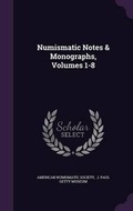 Cover: Numismatic Notes & Monographs, Volumes 1-8 - Palala Press