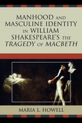 Cover: Manhood and Masculine Identity in William Shakespeare's The Tragedy of Macbeth - University Press of America