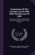 Cover: Comparison Of The Customs Law Of 1883 With The New Law Of 1890 - Palala Press