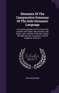 Abbildung von: Elements Of The Comparative Grammar Of The Indo Germanic Language - Palala Press