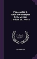 Cover: Philosophia S. Scripturae Interpres [by L. Meyer]. Tertium Ed., Aucta - Palala Press
