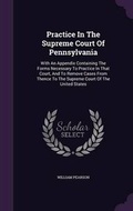 Cover: Practice in the Supreme Court of Pennsylvania - Palala Press