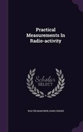Cover: Practical Measurements in Radio-Activity - Palala Press