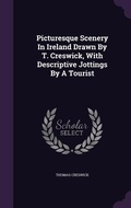 Cover: Picturesque Scenery In Ireland Drawn By T. Creswick, With Descriptive Jottings By A Tourist - Palala Press