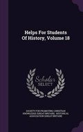 Cover: Helps for Students of History, Volume 18 - Palala Press