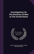 Cover: Investigations on the Nutrition of Man in the United States - Palala Press