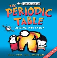 Abbildung von: Basher Science: The Periodic Table - Kingfisher Books Ltd