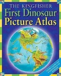 Cover: The Kingfisher First Dinosaur Picture Atlas - Kingfisher