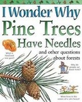 Cover: I Wonder Why Pine Trees Have Needles - Kingfisher