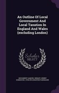 Cover: An Outline of Local Government and Local Taxation in England and Wales (Excluding London) - Palala Press