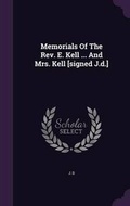 Cover: Memorials of the REV. E. Kell ... and Mrs. Kell [Signed J.D.] - Palala Press