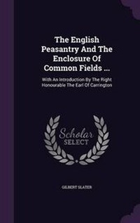 Abbildung von: The English Peasantry And The Enclosure Of Common Fields ... - Palala Press
