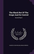 Cover: The Black Rot Of The Grape And Its Control - Palala Press