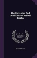 Cover: The Correlates and Conditions of Mental Inertia - Palala Press