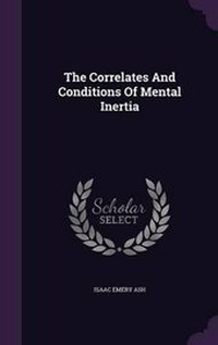 Enlarge image Cover: The Correlates and Conditions of Mental Inertia - Palala Press