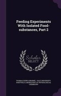 Cover: Feeding Experiments with Isolated Food-Substances, Part 2 - Palala Press