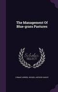 Cover: The Management Of Blue-grass Pastures - Palala Press