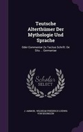 Cover: Teutsche Alterthuemer Der Mythologie Und Sprache - Palala Press