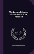 Cover: The Law And Custom Of The Constitution, Volume 1 - Palala Press