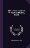 Cover: The Law And Custom Of The Constitution, Part 1 - Palala Press