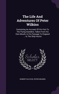 Cover: The Life And Adventures Of Peter Wilkins - Palala Press