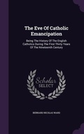 Cover: The Eve Of Catholic Emancipation - Palala Press