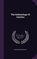 Cover: The Embryology Of Limulus - Palala Press