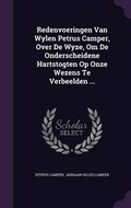 Cover: Redenvoeringen Van Wylen Petrus Camper, Over De Wyze, Om De Onderscheidene Hartstogten Op Onze Wezens Te Verbeelden ... - Palala Press