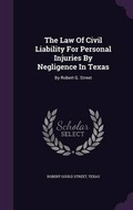 Cover: The Law of Civil Liability for Personal Injuries by Negligence in Texas - Palala Press