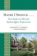 Cover: Maybe I Should. . .Case Studies on Ethics for Student Affairs Professionals - University Press of America