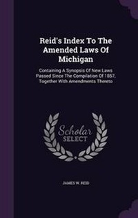 Enlarge image Cover: Reid's Index to the Amended Laws of Michigan - Palala Press