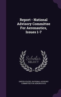 Enlarge image Cover: Report - National Advisory Committee For Aeronautics, Issues 1-7 - Palala Press