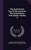 Cover: The Institutional Care of the Insane in the United States and Canada, Volume 2 - Palala Press