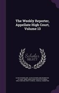 Cover: The Weekly Reporter, Appellate High Court, Volume 13 - Palala Press