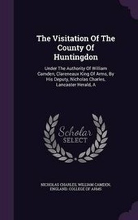 Enlarge image Cover: The Visitation Of The County Of Huntingdon - Palala Press