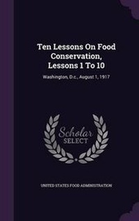 Enlarge image Cover: Ten Lessons On Food Conservation, Lessons 1 To 10 - Palala Press