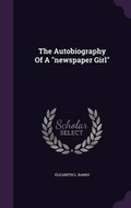 Cover: The Autobiography Of A newspaper Girl - Palala Press
