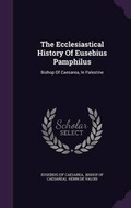 Cover: The Ecclesiastical History of Eusebius Pamphilus - Palala Press