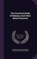 Cover: The Practical Study of Malaria and Other Blood Parasites - Palala Press